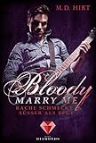 Bloody Marry Me 2: Rache schmeckt süßer als Blut by M. D. Hirt