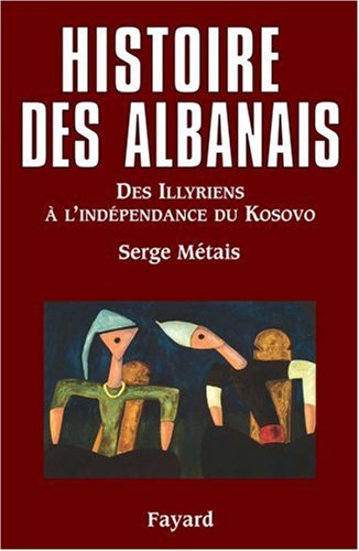 Download Histoire des Albanais : Des Illyriens à l'indépendance du Kosovo Download Histoire des Albanais : Des Illyriens à l'indépendance du Kosovo