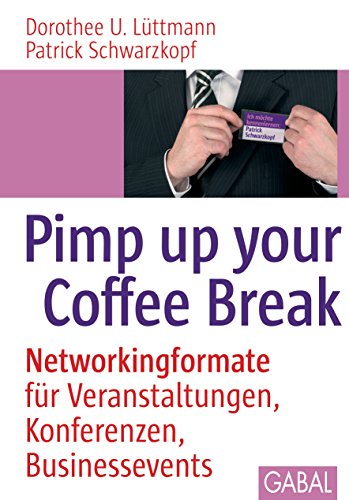 Download Pimp up your Coffee Break: Networkingformate für Veranstaltungen, Konferenzen, Businessevents (Whitebooks) Download Pimp up your Coffee Break: Networkingformate für Veranstaltungen, Konferenzen, Businessevents (Whitebooks)