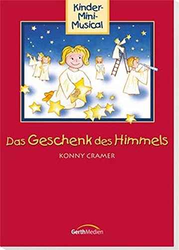 Das Geschenk des Himmels - Liederheft: Kinder-Mini-Musical