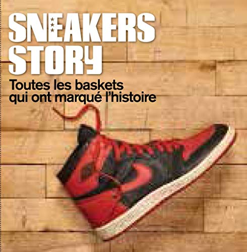 Télécharger Sneakers Story : Toutes les baskets qui ont marqué l'histoire Livre PDF Gratuit