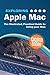 Exploring Apple Mac Catalina Edition: The Illustrated, Practical Guide to Using your Mac (Exploring Tech, Band 1) by 