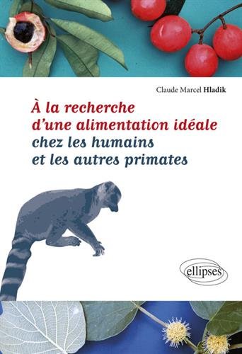 À la recherche d'une alimentation idéale chez les humains et les autres primates en ligne