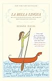Image de La Bella Lingua: My Love Affair with Italian, the World's Most Enchanting Language