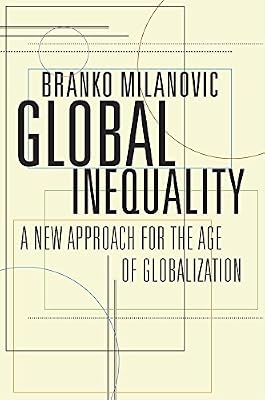 Global Inequality: A New Approach for the Age of Globalization