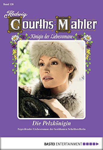 Hedwig Courths-Mahler - Folge 126: Die Pelzkönigin