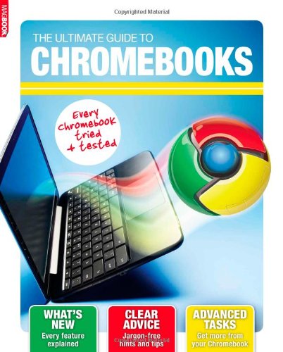 Preisvergleich Produktbild Chromebooks: Step by step advice to get more from Google Chromebooks
