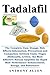 Price comparison product image Tadalafil: The Complete Uses, Dosage, Side Effects Information, Precautions and Comparison between Cialis, Viagra (Sildenafil), Levitra, the Most ... Enhancement, Energy, and Endurance!