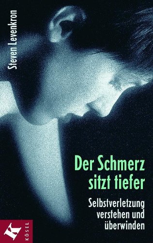Download Der Schmerz sitzt tiefer: Selbstverletzung verstehen und überwinden Download Der Schmerz sitzt tiefer: Selbstverletzung verstehen und überwinden