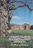 Image de Christchurch Mansion and Park Ipswich: An Illustrated Souvenir