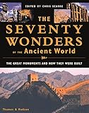 The Seventy Wonders of the Ancient World: The Great Monuments and How They Were Built by