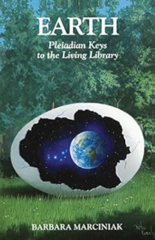 Earth: Pleiadian Keys to the Living Library eBook: Barbara Marciniak