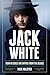 Jack White: How He Built an Empire from the Blues by