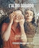 Image de L'altro sguardo. Fotografe italiane 1965-2015. Ediz. bilingue