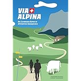 Via Alpina: Die Schweizer Alpen in 20 Etappen überqueren