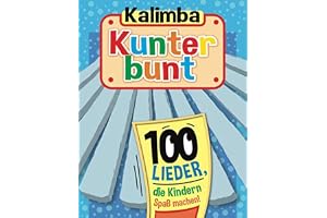 Kalimba Kunterbunt: 100 Lieder, die Kindern Spaß machen!