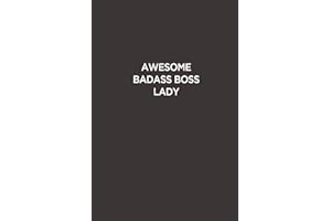 Awesome Badass Boss Lady: Funny Lined Notebook/ Journal For Encourage Motivation, Empathy Motivating Behavior, Inspirational Saying Unique Special ... Style ( Cute Gag Gift For Boss And Coworker)