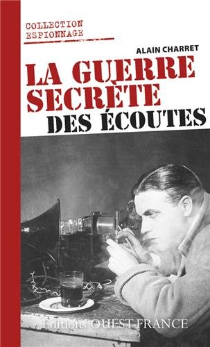 GUERRE SECRETE DES ECOUTES GUERRE SECRETE DES ECOUTES