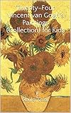 Image de Twenty-Four Vincent van Gogh's Paintings (Collection) for Kids (English Edition)