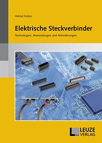 Preisvergleich Produktbild Elektrische Steckverbinder: Technologien, Anwendungen und Anforderungen