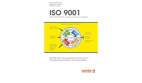 Iso 9001 2015 Din En Iso 9001 2015 Concise And Easy To Understand Iso 9001 2015 User Guidelines With The Aim Of Strengthening Awareness And Responsibility Amazon De Matthias Lehrke Fremdsprachige Bucher