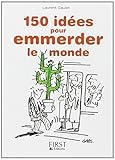 Petit livre de - 150 idées pour emmerder le monde
