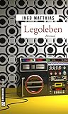 'Legoleben: Roman (Romane im GMEINER-Verlag)' von Ingo Matthias