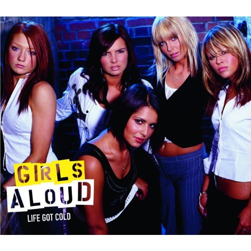 Girls Aloud Life Got Cold