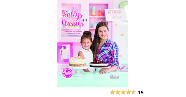 Sallys Classics Klassische Und Moderne Kuchen Und Torten Acht Lacker Amazon De Ozcan Sally Bucher