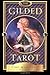 The Gilded Tarot [With 78-Card Tarot DeckWith Organdy Tarot Bag] by 