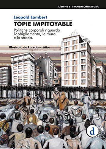 Download Topie Impitoyable: Politiche culturali riguardo l’abbigliamento, le mura e la strada Download Topie Impitoyable: Politiche culturali riguardo l’abbigliamento, le mura e la strada