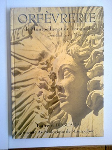 Orfèvrerie de Montpellier et du languedoc, Généralité de Montpellier XVIIème & XVIIIème