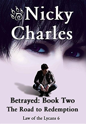 Betrayed: Book Two - The Road to Redemption (Law of the Lycans) Betrayed: Book Two - The Road to Redemption (Law of the Lycans)