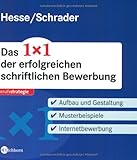 Image de Das 1x1 der erfolgreichen schriftlichen Bewerbung - Aufbau und Gestaltung. Musterbeispiele. Internetbewerbung