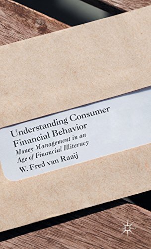 Understanding Consumer Financial Behavior: Money Management in an Age of Financial Illiteracy by W. Fred van Raaij (2016-03-23)
