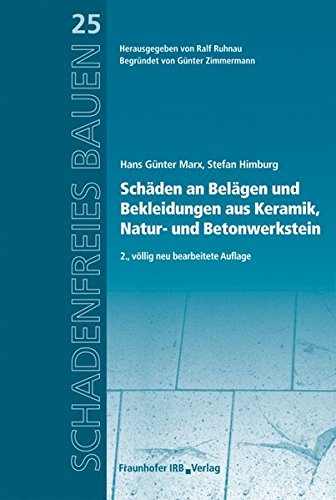 Schäden an Belägen und Bekleidungen aus Keramik, Natur- und Betonwerkstein.: Reihe begründet von Günter Zimmermann. (Schadenfreies Bauen)