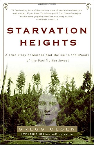 Download Starvation Heights: A True Story of Murder and Malice in the Woods of the Pacific Northwest