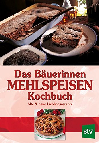 Download Das Bäuerinnen Mehlspeisenkochbuch: Alte und neue Lieblingsrezepte Download Das Bäuerinnen Mehlspeisenkochbuch: Alte und neue Lieblingsrezepte