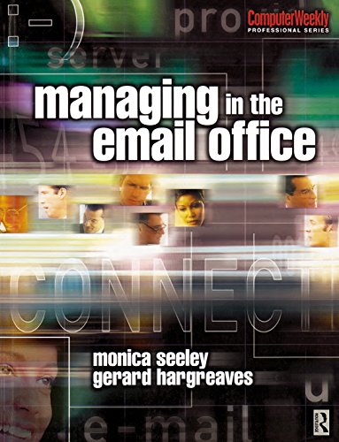 Download Managing in the Email Office (Computer Weekly Professional)