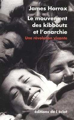 Horrox James Le Mouvement Des Kibboutz Et L'anarchie - Une Révolution Vivante
