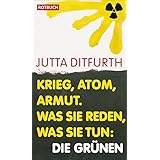 Krieg, Atom, Armut. Was sie reden, was sie tun: Die Grünen (Rotbuch)