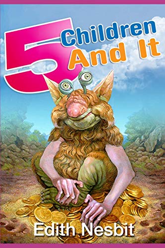 Five Children and It : complete colorful Illustration (Illustrated) Five Children and It : complete colorful Illustration (Illustrated)