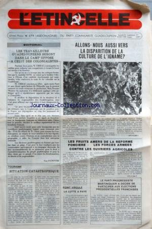 ETINCELLE (L') [No 275] du 21/03/1981 - EDITORIAL - LES TRAVAILLEURS GUADELOUPEENS SERONT DANS LE CAMP OPPOSE A CELUI DES COLONIALISTES PAR GUY DANINTHE - TOURISME - SITUATION CATASTROPHIQUE - ALLONS-NOUS AUSSI VERS LA DISPARITION DE LA CULTURE DE L'IGNAME ? - LES FRUITS AMERS DE LA REFORME FONCIERE - LES FORCES ARMEES CONTRE LES OUVRIERS AGRICOLES - POINT VIRGULE - LA LUTTE A PAYE - LE PARTI PROGRESSISTE MARTINIQUAIS A DECIDE DE PARTICIPER AUX ELECTIONS PRESIDENTIELLES FRANCA francais