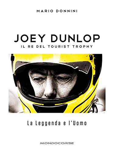 Joey Dunlop - Il re del Tourist Trophy: La Leggenda e l'Uomo