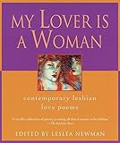 MY LOVER IS A WOMAN: CONTEMPORARY LESBIAN LOVE POEMS by