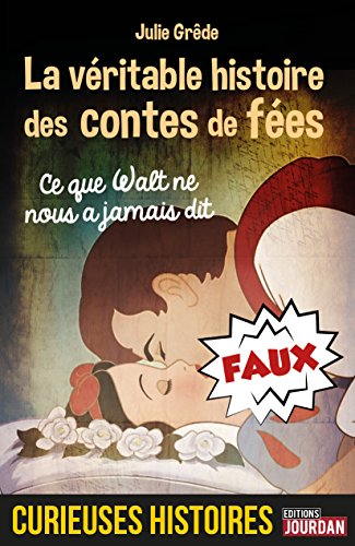 ⤂Télécharger⤃ La véritable histoire des contes de fées: Ce que Walt ne nous a jamais dit (Curieuses histoires) Francais PDF