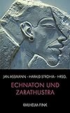 Echnaton und Zarathustra - Zur Genese und Dynamik des Monotheismus (Lindauer Symposien für Religionsforschung / Die Reihe ist mit Erscheinen von Band 5 abgeschlossen - ) - Harald Strohm Jan Assmann