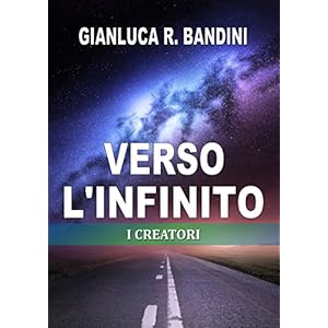 Verso l'Infinito (2): I Creatori Verso l'Infinito (2): I Creatori