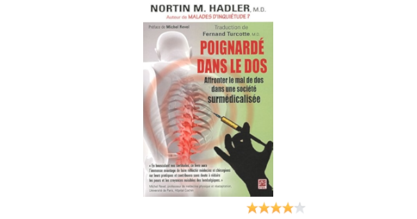 Amazon Fr Poignarde Dans Le Dos Affronter Le Mal De Dos Dans Une Societe Surmedicalisee Hadler Nortin M Revel Michel Turcotte Fernand Livres