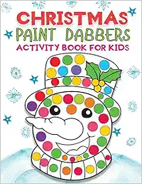 christmas Paint Dabbers activity book for kids: Fun & Easy Holiday Big Dot markers coloring activity book for Toddler, Preschool, Kindergarten. Perfect Christmas Gift for Kids Ages2+